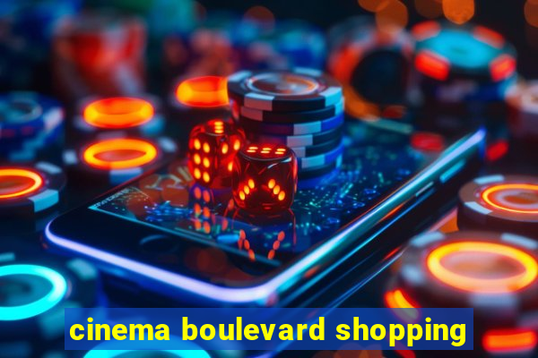 cinema boulevard shopping